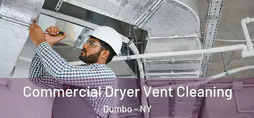 Commercial Dryer Vent Cleaning Dumbo - NY