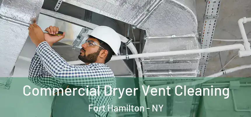 Commercial Dryer Vent Cleaning Fort Hamilton - NY