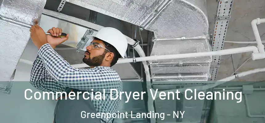 Commercial Dryer Vent Cleaning Greenpoint Landing - NY