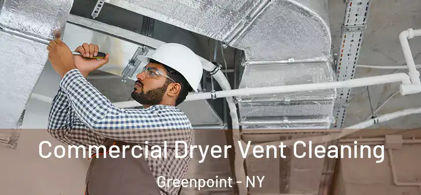 Commercial Dryer Vent Cleaning Greenpoint - NY