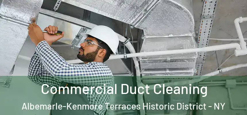 Commercial Duct Cleaning Albemarle-Kenmore Terraces Historic District - NY
