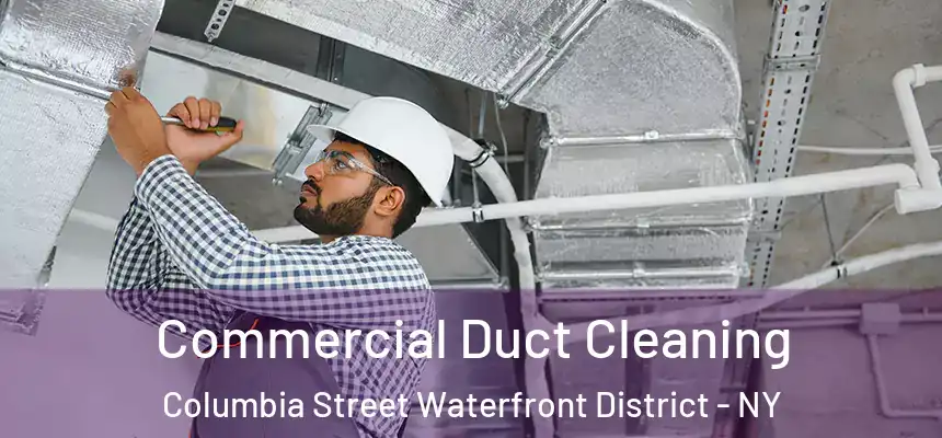  Commercial Duct Cleaning Columbia Street Waterfront District - NY