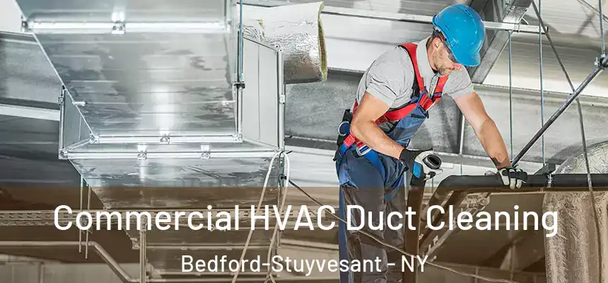 Commercial HVAC Duct Cleaning Bedford-Stuyvesant - NY