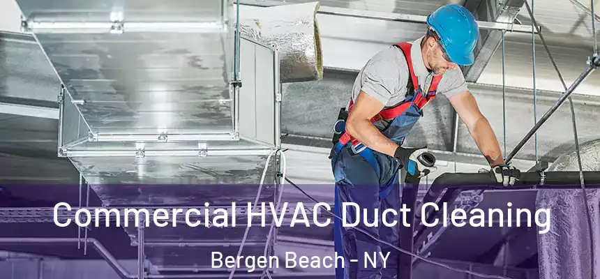 Commercial HVAC Duct Cleaning Bergen Beach - NY