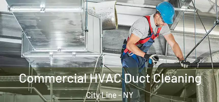 Commercial HVAC Duct Cleaning City Line - NY