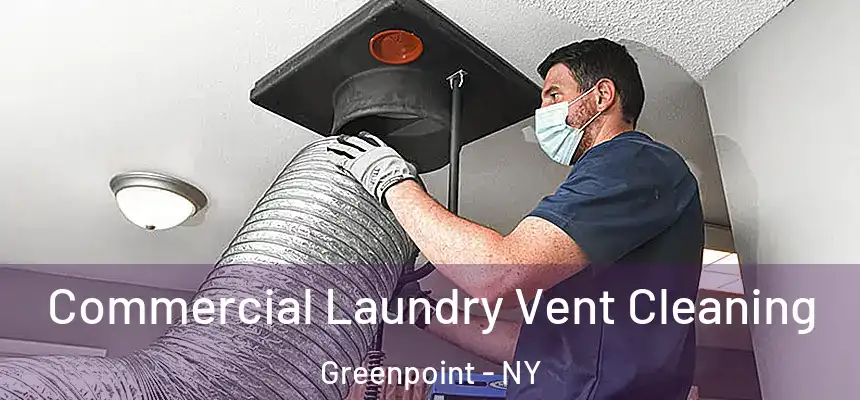 Commercial Laundry Vent Cleaning Greenpoint - NY