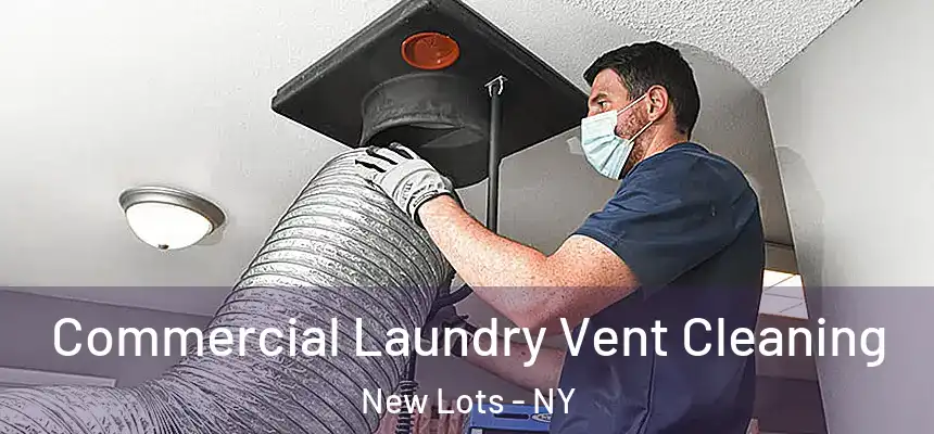 Commercial Laundry Vent Cleaning New Lots - NY