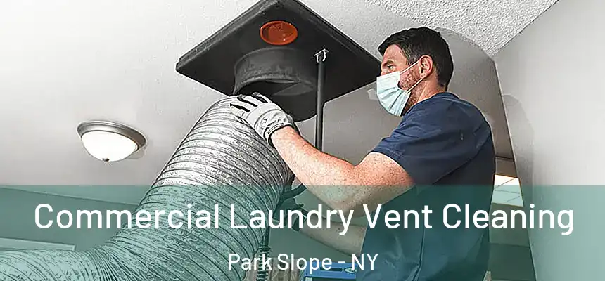 Commercial Laundry Vent Cleaning Park Slope - NY