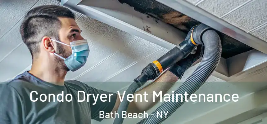 Condo Dryer Vent Maintenance Bath Beach - NY
