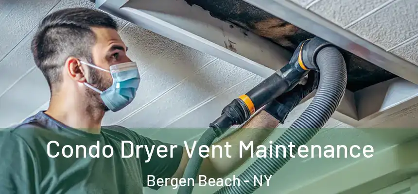 Condo Dryer Vent Maintenance Bergen Beach - NY