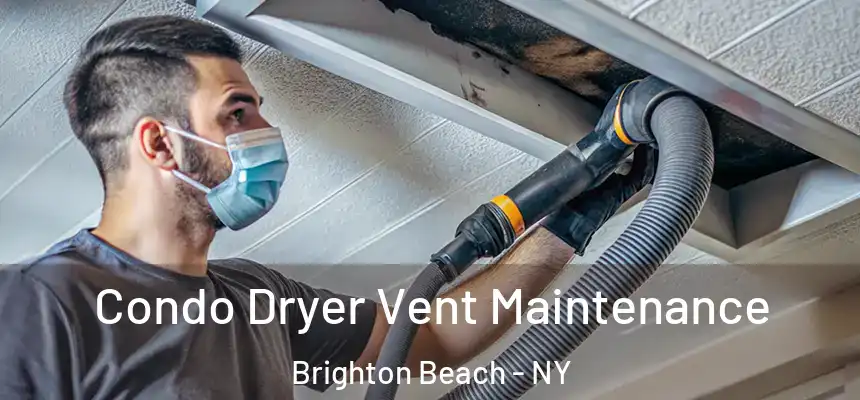 Condo Dryer Vent Maintenance Brighton Beach - NY