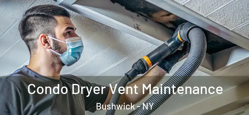Condo Dryer Vent Maintenance Bushwick - NY