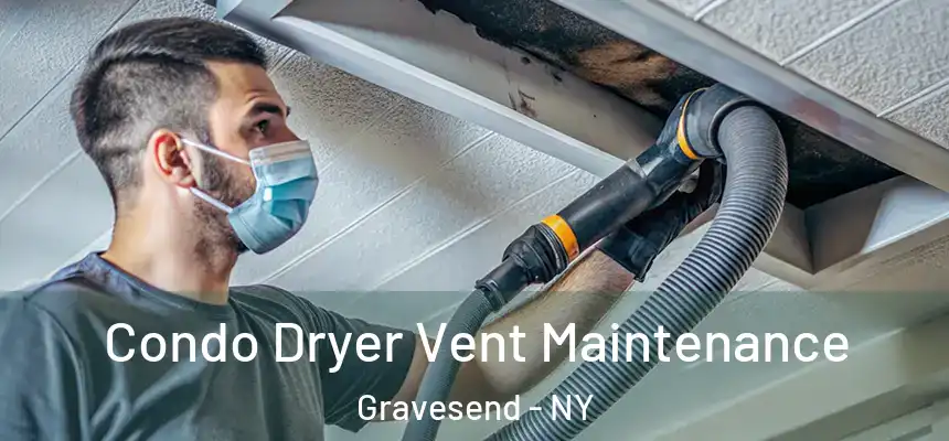 Condo Dryer Vent Maintenance Gravesend - NY
