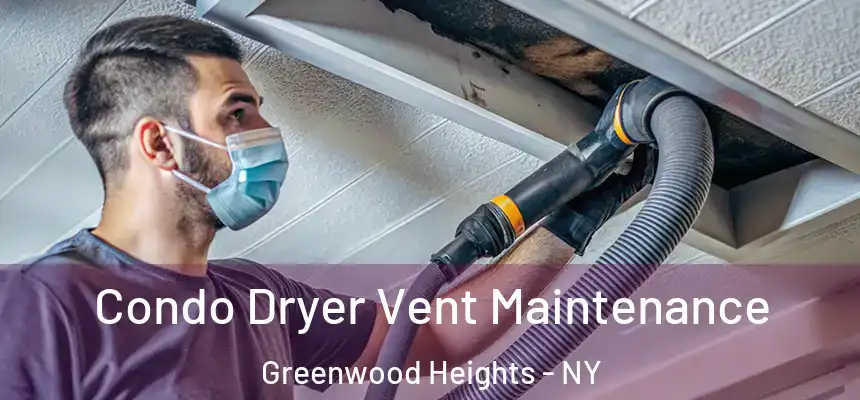 Condo Dryer Vent Maintenance Greenwood Heights - NY