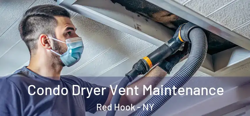 Condo Dryer Vent Maintenance Red Hook - NY