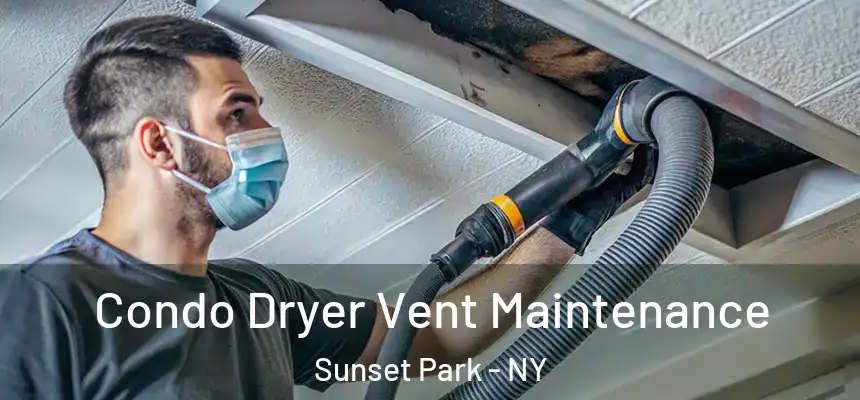  Condo Dryer Vent Maintenance Sunset Park - NY