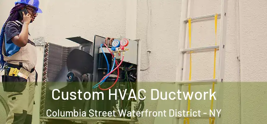  Custom HVAC Ductwork Columbia Street Waterfront District - NY