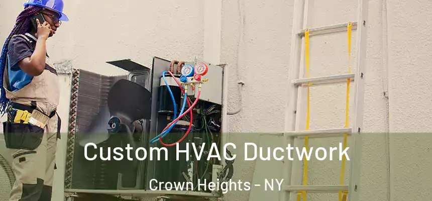 Custom HVAC Ductwork Crown Heights - NY