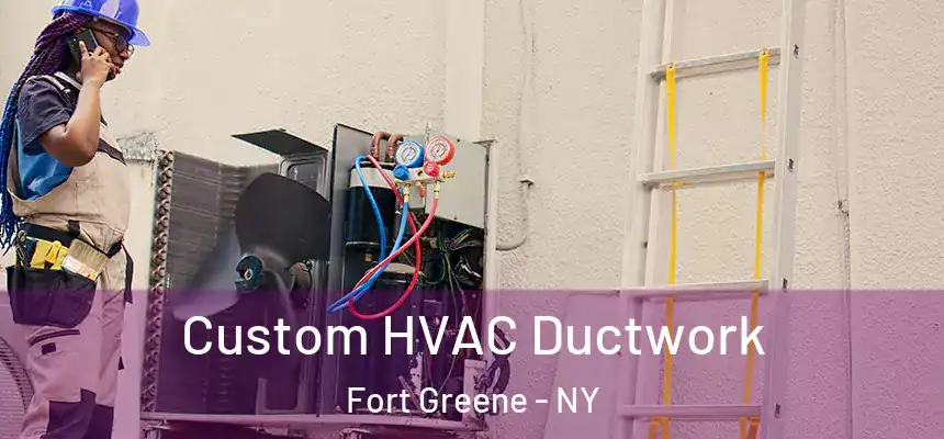  Custom HVAC Ductwork Fort Greene - NY