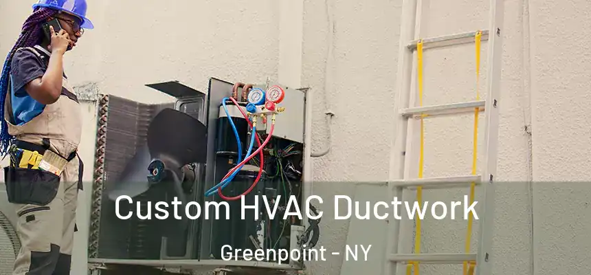 Custom HVAC Ductwork Greenpoint - NY