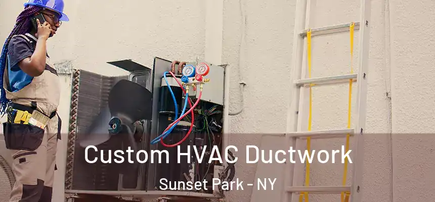  Custom HVAC Ductwork Sunset Park - NY