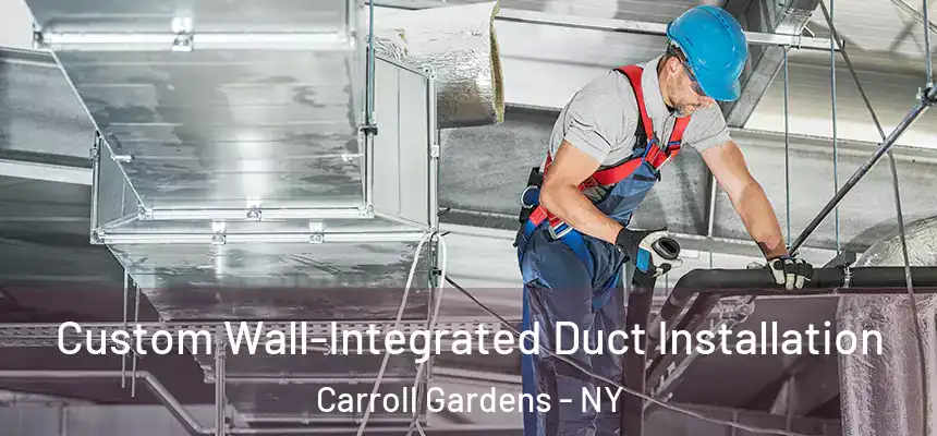 Custom Wall-Integrated Duct Installation Carroll Gardens - NY