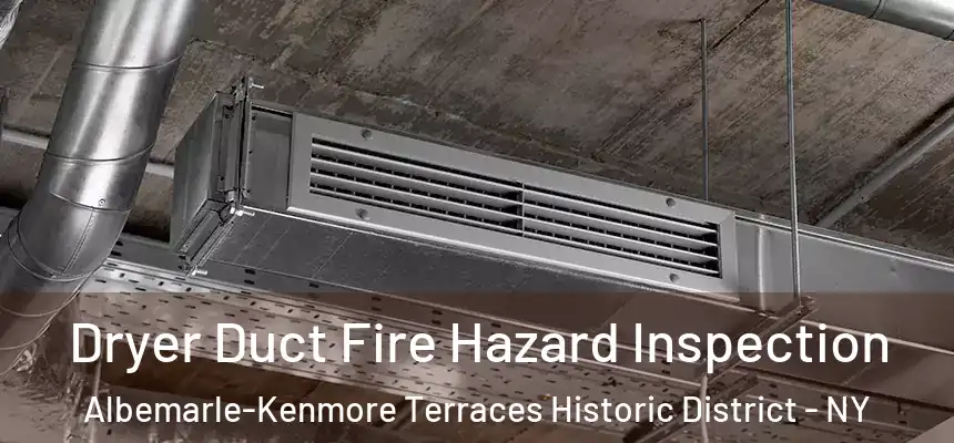 Dryer Duct Fire Hazard Inspection Albemarle-Kenmore Terraces Historic District - NY