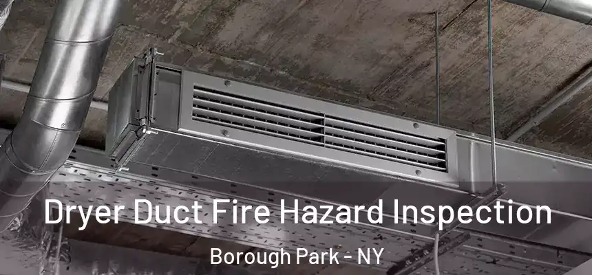  Dryer Duct Fire Hazard Inspection Borough Park - NY