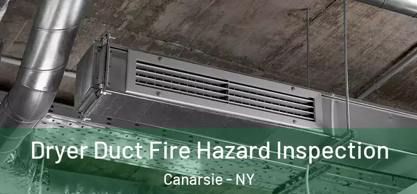 Dryer Duct Fire Hazard Inspection Canarsie - NY