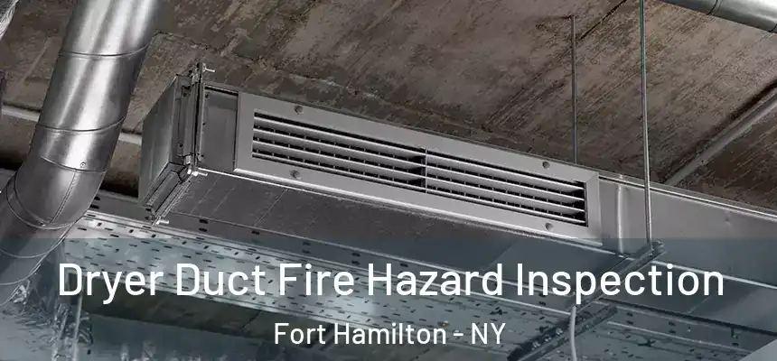  Dryer Duct Fire Hazard Inspection Fort Hamilton - NY