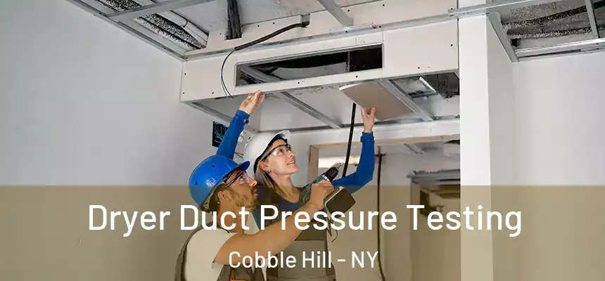  Dryer Duct Pressure Testing Cobble Hill - NY