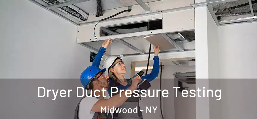 Dryer Duct Pressure Testing Midwood - NY