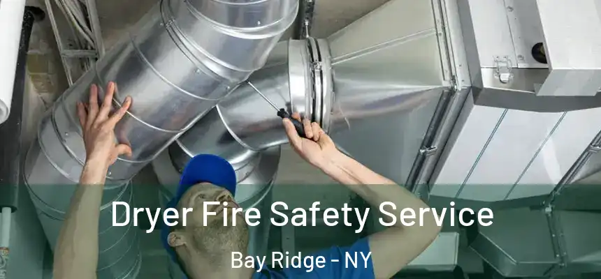 Dryer Fire Safety Service Bay Ridge - NY