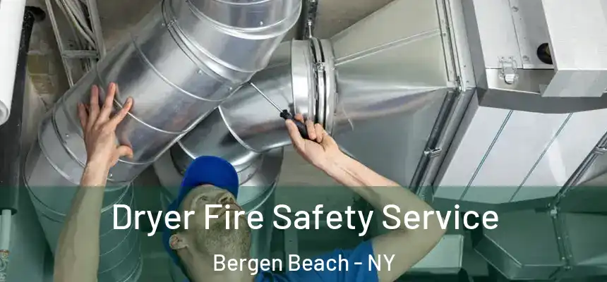 Dryer Fire Safety Service Bergen Beach - NY