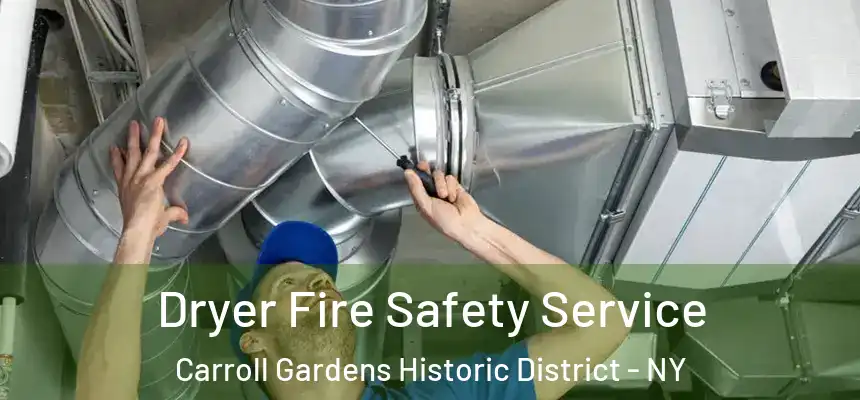 Dryer Fire Safety Service Carroll Gardens Historic District - NY