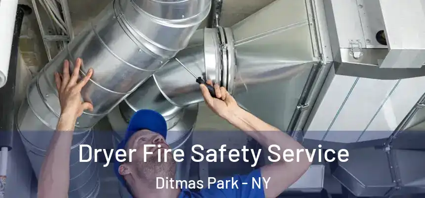 Dryer Fire Safety Service Ditmas Park - NY