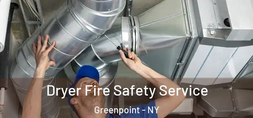  Dryer Fire Safety Service Greenpoint - NY