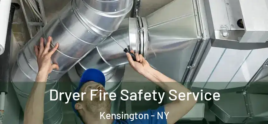 Dryer Fire Safety Service Kensington - NY