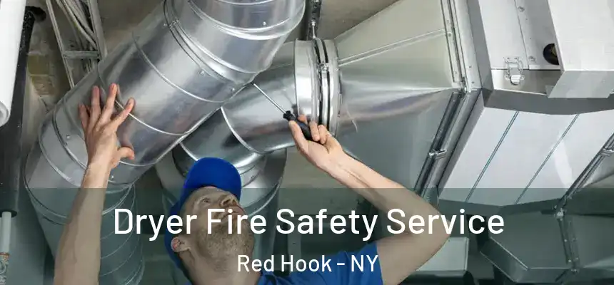 Dryer Fire Safety Service Red Hook - NY