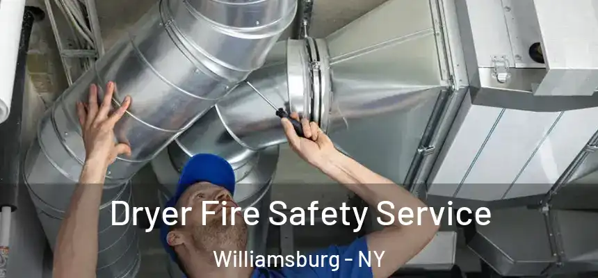  Dryer Fire Safety Service Williamsburg - NY