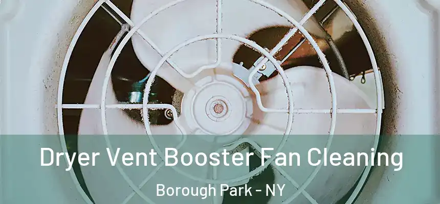 Dryer Vent Booster Fan Cleaning Borough Park - NY