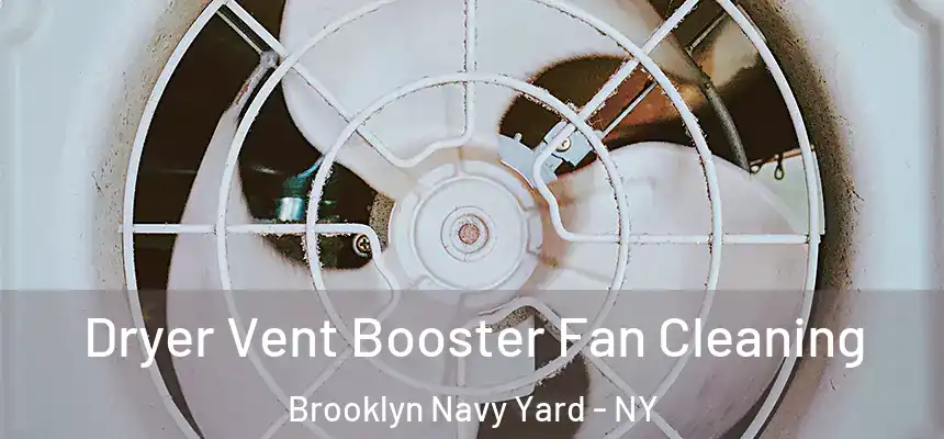 Dryer Vent Booster Fan Cleaning Brooklyn Navy Yard - NY