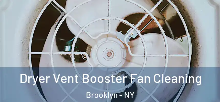  Dryer Vent Booster Fan Cleaning Brooklyn - NY