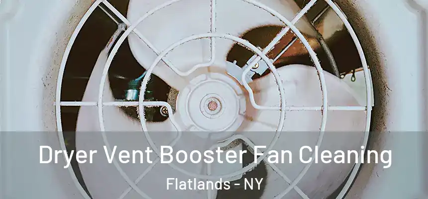 Dryer Vent Booster Fan Cleaning Flatlands - NY