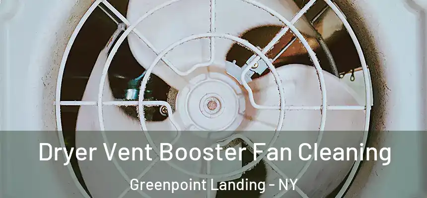  Dryer Vent Booster Fan Cleaning Greenpoint Landing - NY
