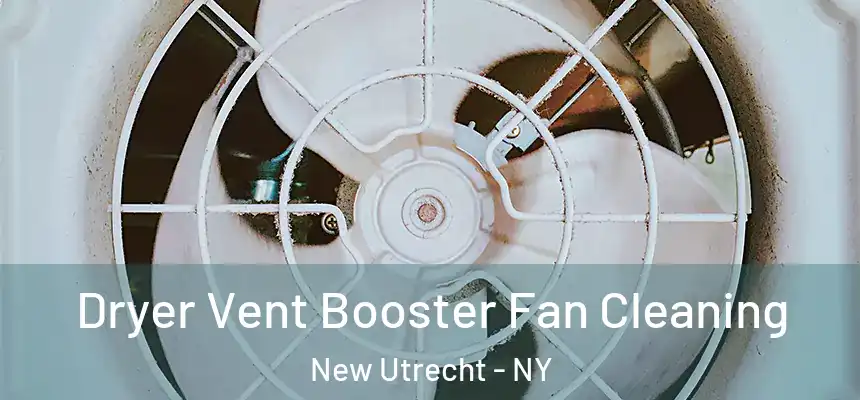  Dryer Vent Booster Fan Cleaning New Utrecht - NY