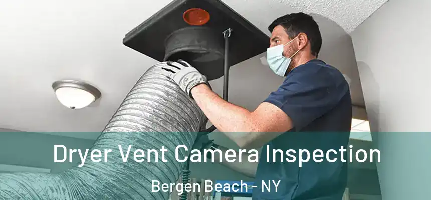 Dryer Vent Camera Inspection Bergen Beach - NY
