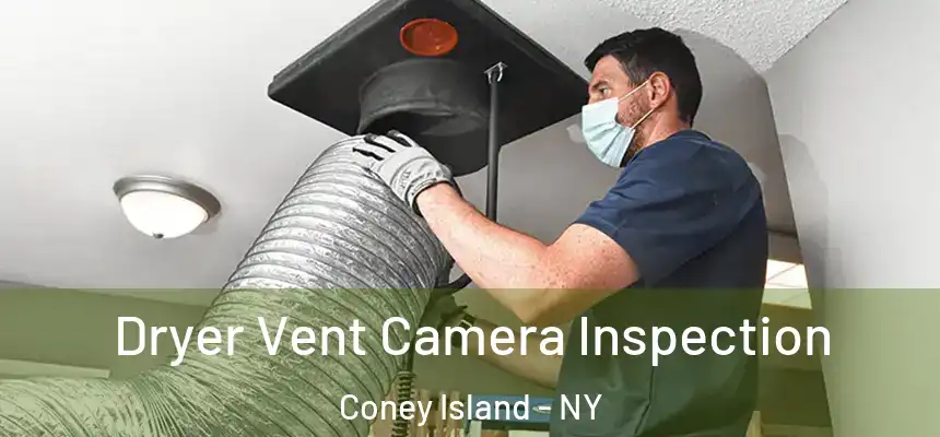  Dryer Vent Camera Inspection Coney Island - NY