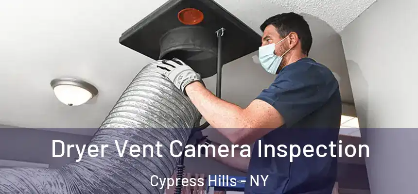  Dryer Vent Camera Inspection Cypress Hills - NY