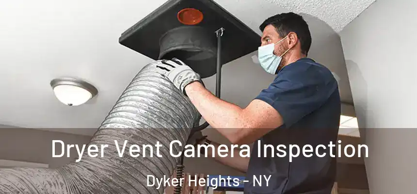 Dryer Vent Camera Inspection Dyker Heights - NY